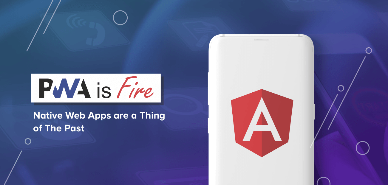 PWA is FIRE, Native Web Apps are a Thing of The Past