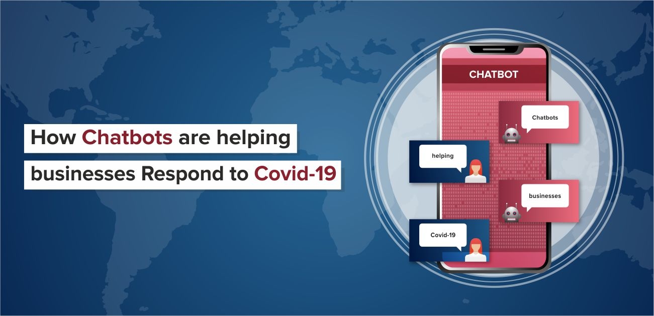 How Chatbots Are Helping Businesses Respond To Covid-19