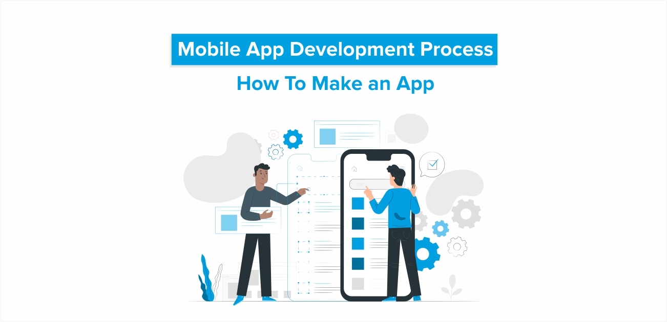 Mobile App Development Process &#8211; How To Make an App