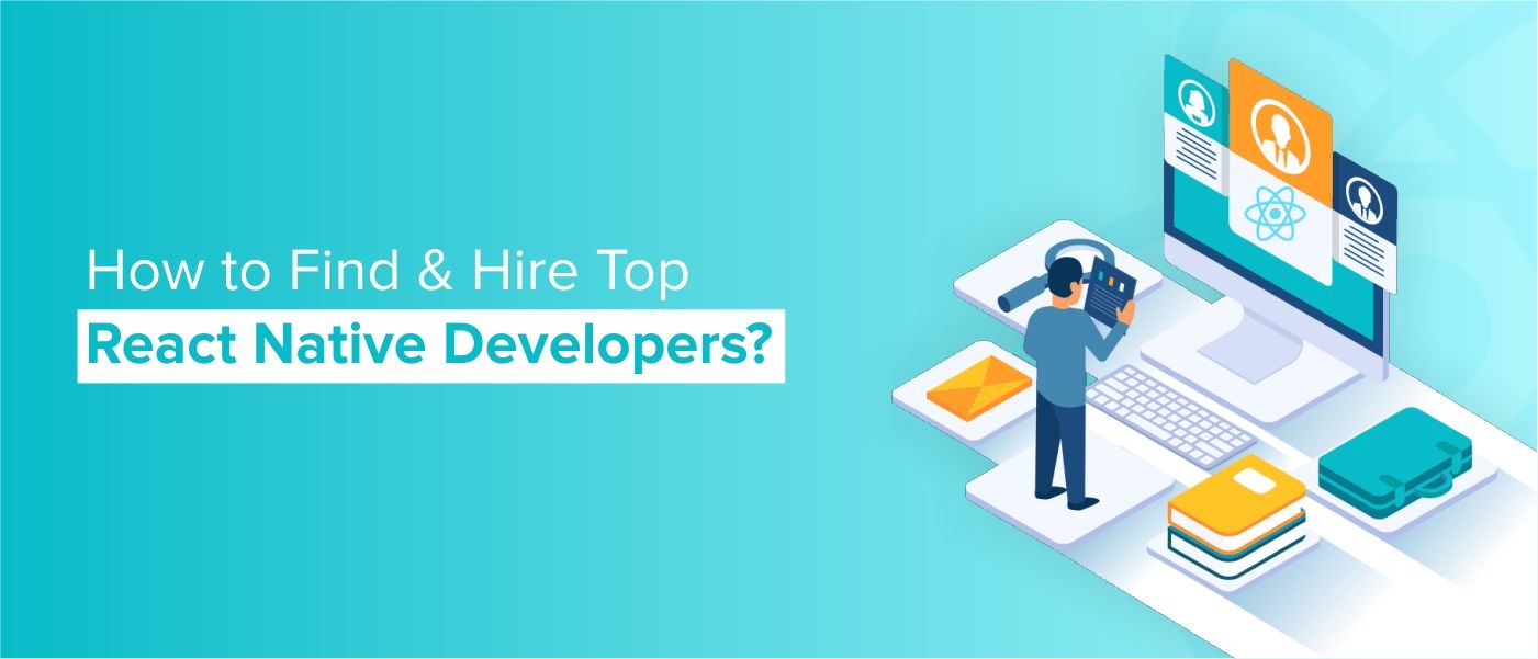How to Find &#038; Hire Top React Native Developers?